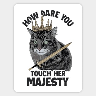 How Dare You Touch Her Majesty Cat Mom Cat Lovers Funny Cat Sticker